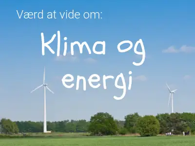 Billedet linker til siden "værd at vide om: klima og energi"